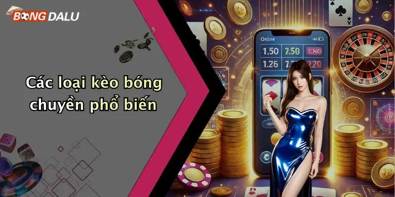 Các loại kèo bóng chuyền phổ biến
