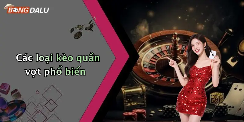 Các loại kèo quần vợt phổ biến