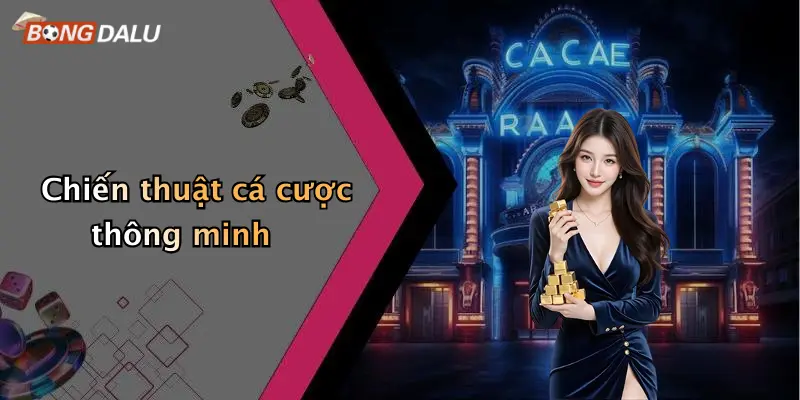 Chiến thuật cá cược thông minh