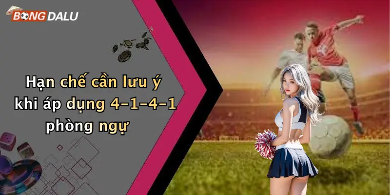Hạn chế cần lưu ý khi áp dụng 4-1-4-1 phòng ngự