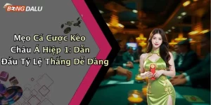 Mẹo Cá Cược Kèo Châu Á Hiệp 1: Dẫn Đầu Tỷ Lệ Thắng Dễ Dàng