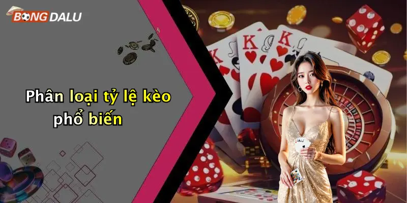 Phân loại tỷ lệ kèo phổ biến