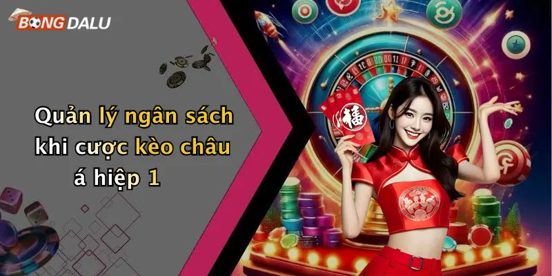 Quản lý ngân sách khi cược kèo châu á hiệp 1