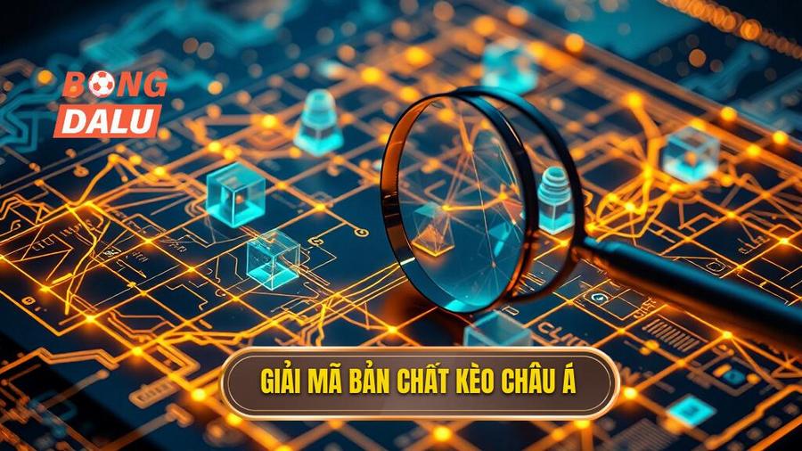1. Giải mã bản chất kèo Châu Á