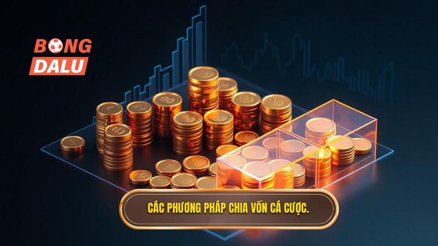 2. Các phương pháp chia vốn cá cược.