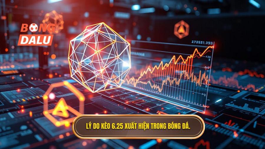 Phân tích đa chiều: Tại sao kèo 6.25 lại xuất hiện?